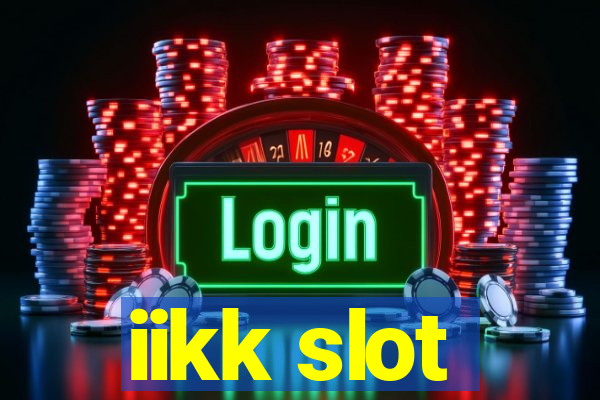 iikk slot